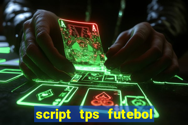 script tps futebol de rua